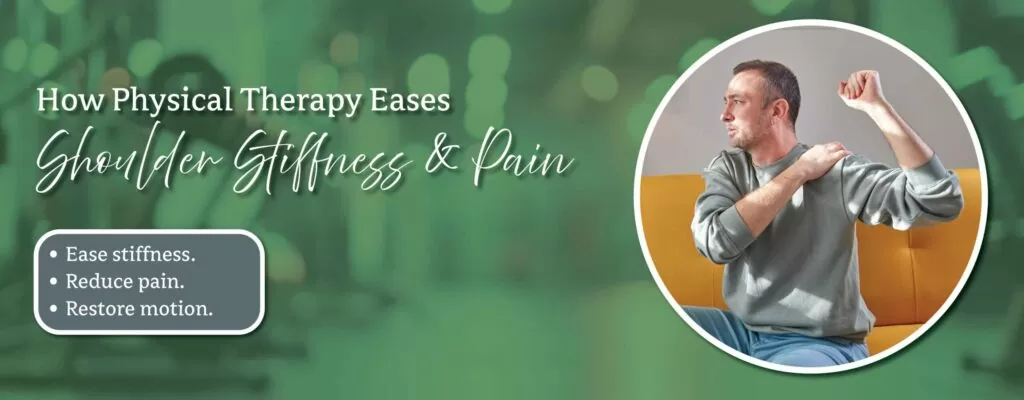 How Physical Therapy Eases Shoulder Stiffness and Pain