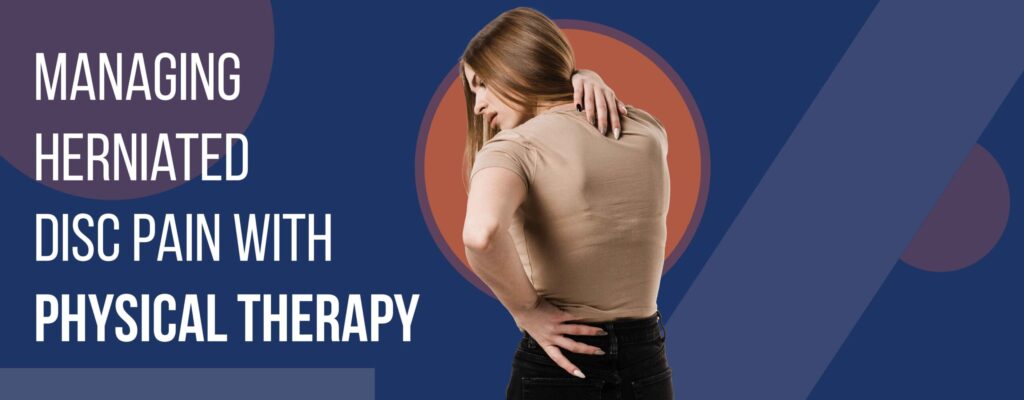 Managing Herniated Disc Pain with Physical Therapy