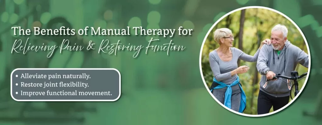 The Benefits of Manual Therapy for Relieving Pain and Restoring Function
