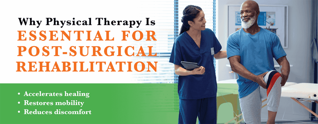 Why Physical Therapy Is Essential for Post-Surgical Rehabilitation